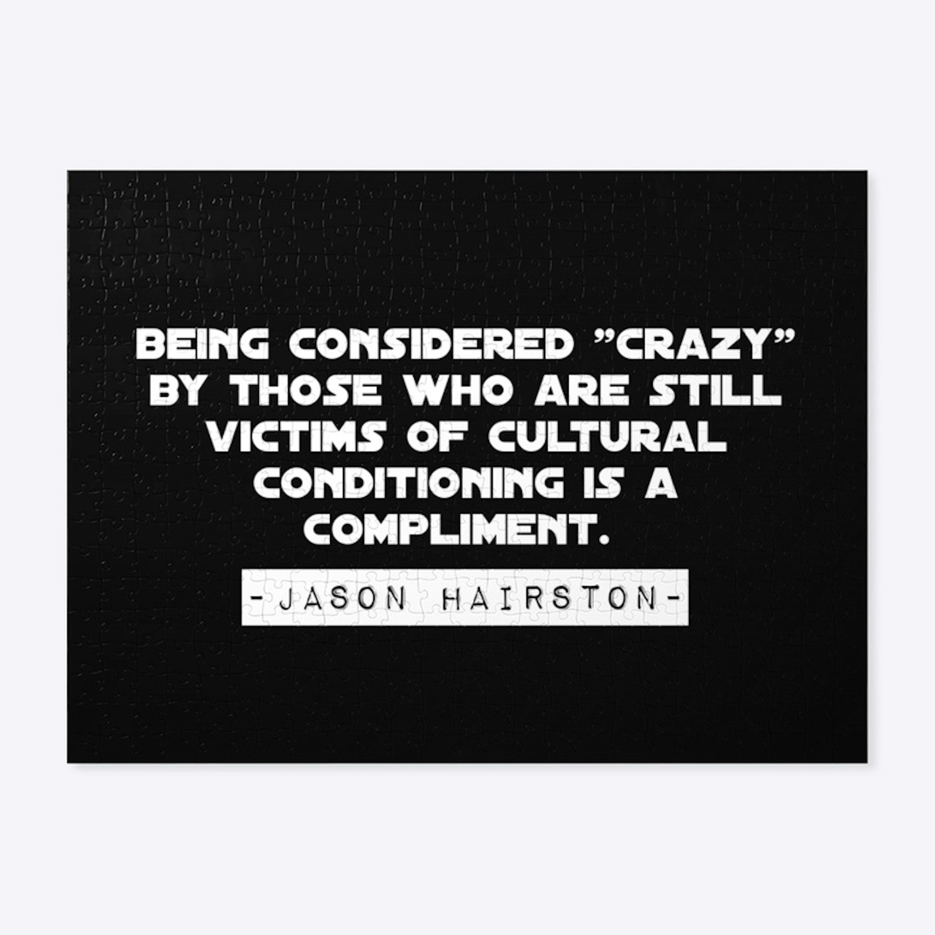 Being Considered "Crazy" Is A Compliment
